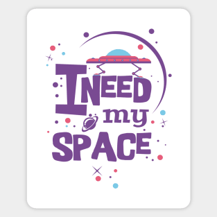 I NEED MY SPACE Sticker